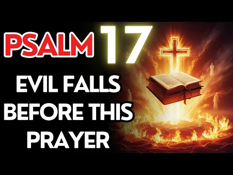 Psalm 17 – Protection From Evil Surrounding You