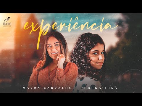 EXPERIÊNCIA - MAYRA CARVALHO E REBEKA LIRA