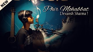 Phir Mohabbat 🥀 | Devansh Sharma | Mohammad Irfan | Arijit Singh | Saim Bhatt | IND Music