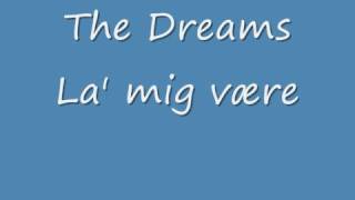The Dreams la&#39; mig være