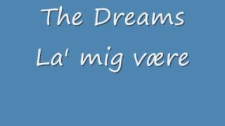 The Dreams la&#39; mig være