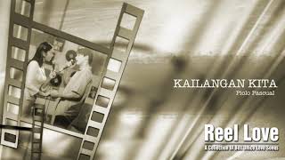 Piolo Pascual - Kailangan Kita (Audio) 🎵 | Reel Love