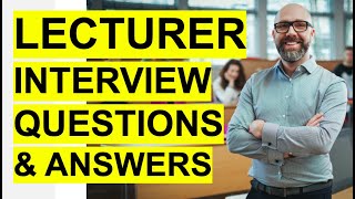 LECTURER Interview Questions & Answers! (PASS your University or College Lecturer Interview!)