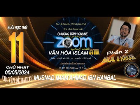 CHƯƠNG TRÌNH VĂN HÓA ISLAM ONLINE #11 SUN 050524 - PHẦN 2 HADITHS THỨ BA MUSNAD IMAM AHMAD IBN HANBAL