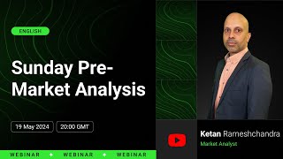 Sunday Pre-Market Analysis | Ketan Rameshchandra | 20 May 2024