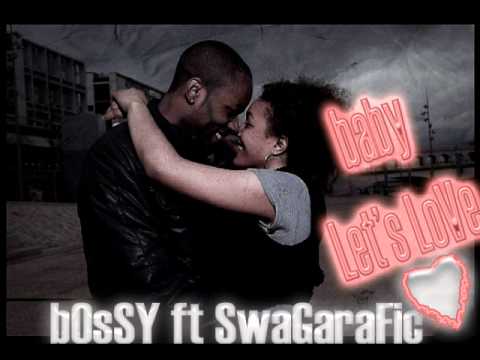 bOsSY ft SwaGarific - baby let's Love