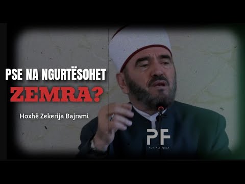 Pse na ngurtësohet zemra? - Hoxhë Zekerija Bajrami