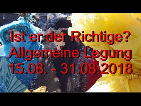 Ist er der Richtige? 15.08. - 31.08.2018 Allgemeine Legung
