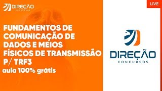 Fundamentos de comunicação de dados e meios físicos de transmissão p/ TRF3 | AO VIVO