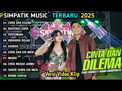 CINTA DAN DILEMA TIARA AMORA FT IRWAN KRISDIYANTO | SIMPATIK MUSIC FULL ALBUM TERBARU