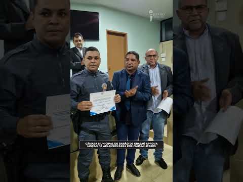 CÂMARA MUNICIPAL DE BARÃO DE GRAJAÚ APROVA MOÇÃO DE APLAUSOS PARA POLICIAIS MILITARES