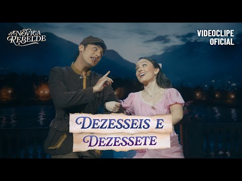 A Noviça Rebelde - DEZESSEIS E DEZESSETE (Videoclipe oficial com Larissa Manoela e Eduardo Borelli)