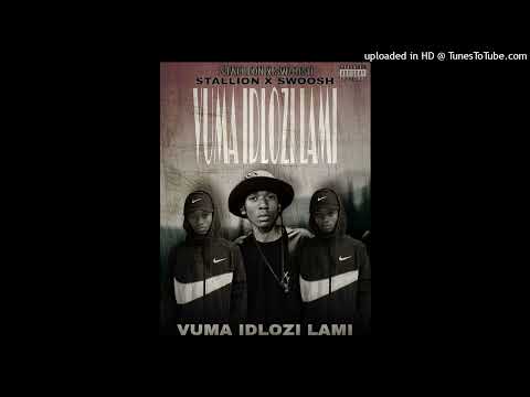 Swoosh ft Stallion - Vuma Dlozi Lami (Official Audio)