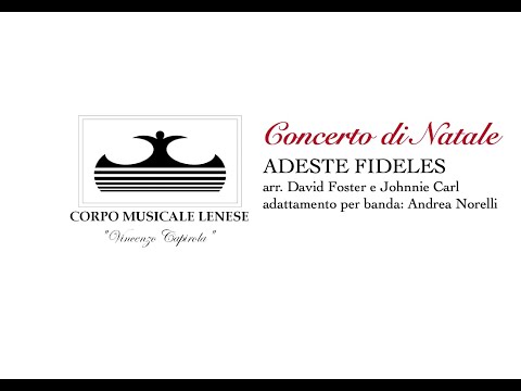 Concerto di Natale 2021 CML – ADESTE FIDELES - arr. David Foster e Johnnie Carl