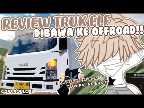 MENCOBA OFFROAD PAKE TRUK ELF !!! REVIEW SINGKAT JUGA || CDID Roblox Indonesia