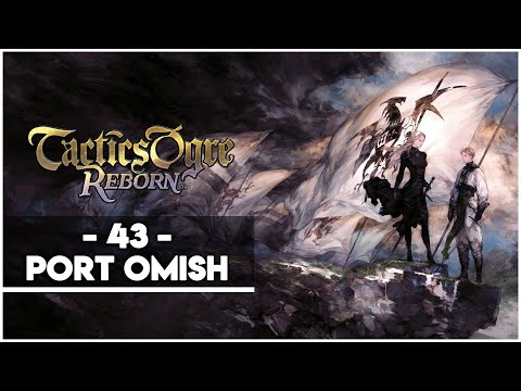 TACTICS OGRE REBORN #43 - PORT OMISH