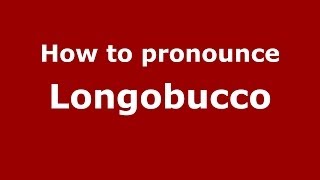 How to pronounce Longobucco