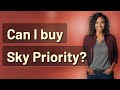 Can I Buy Sky Priority