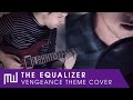 The Equalizer - Vengeance Theme (Electro Rock cover)