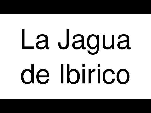 How to Pronounce La Jagua de Ibirico (Colombia)