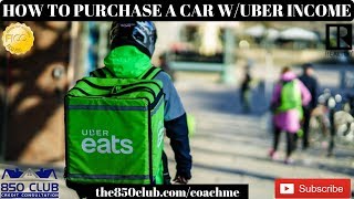 How To Buy A Car With Uber/Doordash/Lyft/Ubereats/Amazon Flex/Postmates/Grubhub Income/Money In 2020