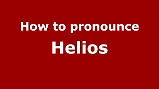 How to pronounce Helios
