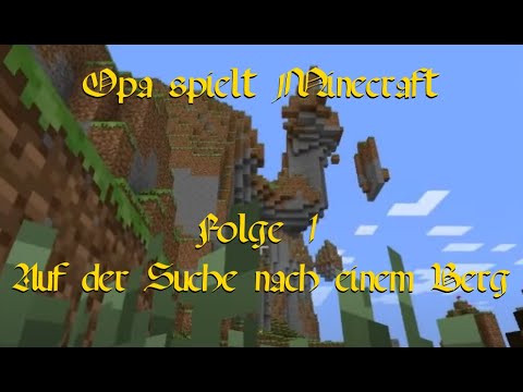 Grandpa plays Minecraft 001 - In search of a mountain