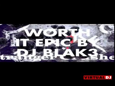 Fifth Harmony ft Kid Ink vs Josue Carrera - Worth it Epic (Dj Blak3 MASHUP)