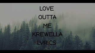 Love outta me- Krewella Lyrics