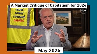 Global Capitalism:  A Marxist Critique of Capitalism for 2024 [May 2024]