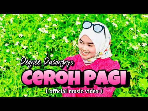 Ceroh Pagi - Deqnee Dusongnyo [ official music video ] Original