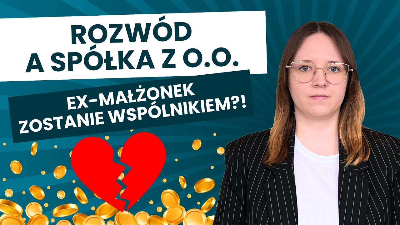 Rozwód a spółka z o.o. 💔 Co dzieje się z udziałami i jak zabezpieczyć firmę? | Podział majątku