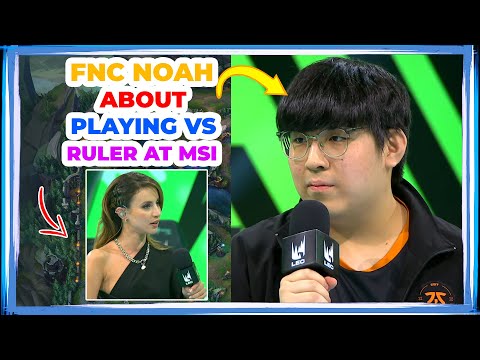 FNC NOAH About Playing vs RULER at MSI 👀