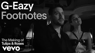 G-Eazy - The Making of 'Tulips & Roses' (Vevo Footnotes)