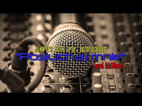 Arti Em ft. Rudzik - Posłuchaj mnie (prod. DJ Wheelz)