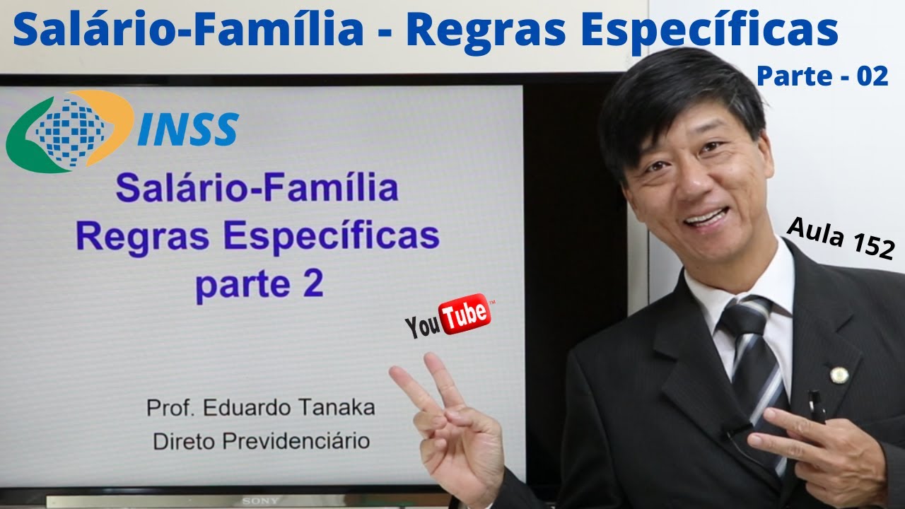 Salário-Família - Regras Específicas -Aula 152 - Direito Previdenciário - Prof. Eduardo Tanaka