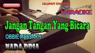 Download lagu JANGAN TANGAN YANG BICARA [KARAOKE NOSTALGIA] OBBIE MESSAKH ll NADA PRIA=DO mp3