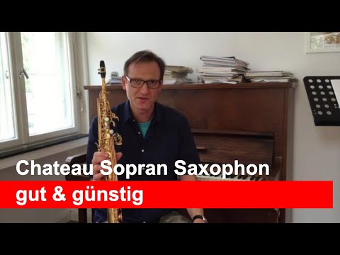 Gutes Sopran Saxophon Schülerinstrument Chateau DailySax Episode 111