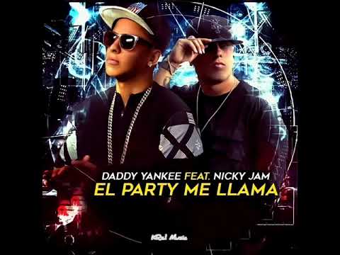 El Party Me Llama - Daddy Yankee Ft. Nicky Jam