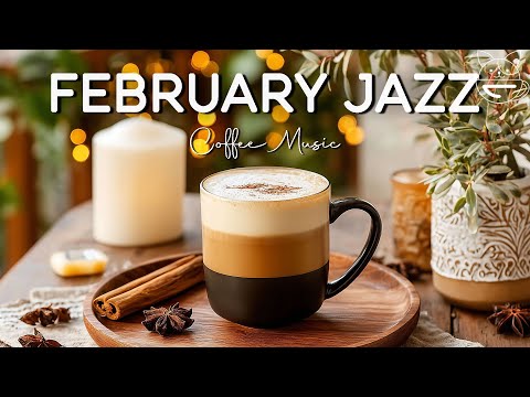 February Coffee Jazz ☕ Smooth Jazz & Bossa Nova Instrumental Music for Relaxing, Studying & Working