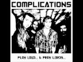 COMPLICATIONS go fuck yourself 
