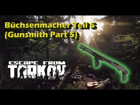 [Escape from Tarkov] - Büchsenmacher Teil 5 (Gunsmith Part 5) mit lvl 18
