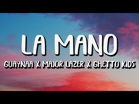 Guaynaa x Ghetto Kids x Major Lazer - La Mano (Letra/Lyrics)