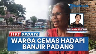 Trauma Rumah Terendam Banjir, Warga Seberang Palinggam Cemas saat Hujan Mengguyur