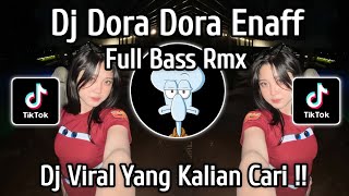 Download lagu DJ DORA DORA ENAFF VIRAL TIKTOK TERBARU 2025 mp3