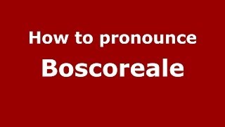 How to pronounce Boscoreale