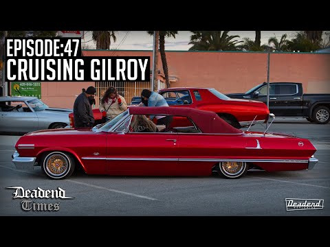 Deadend Times - Episode:47 - Cruising Gilroy, CA