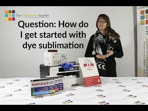 How do I get started with dye sublimation and sublimation printing - Dye Sublimation Supplies