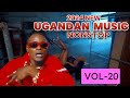 New Ugandan Music Nonstop Vol 20 - June 2024 Hits