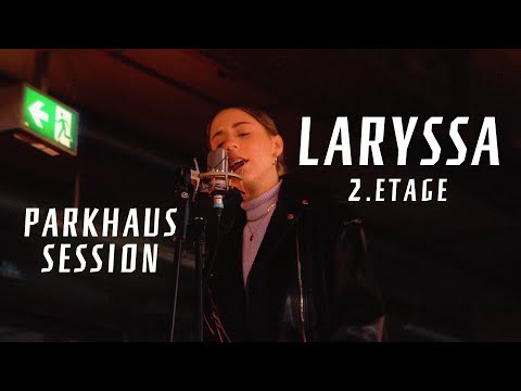 LARYSSA - 2. Etage (Parkhaus Session)